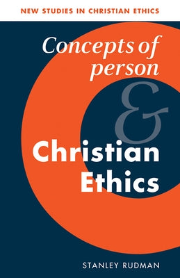 Concepts of Person and Christian Ethics by Rudman, Stanley