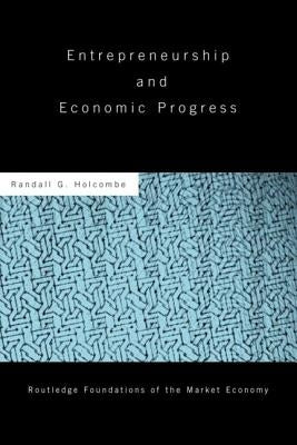 Entrepreneurship and Economic Progress by Holcombe, Randall