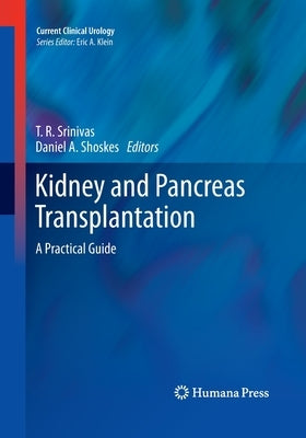 Kidney and Pancreas Transplantation: A Practical Guide by Srinivas, T. R.
