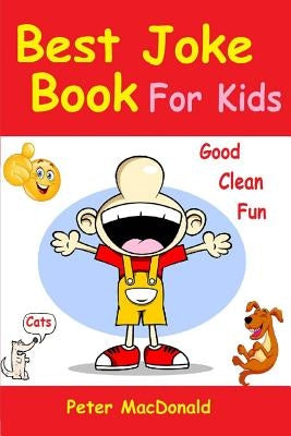 Best Joke Book for Kids: Best Funny Jokes and Knock Knock Jokes( 200] Jokes) by MacDonald, Peter