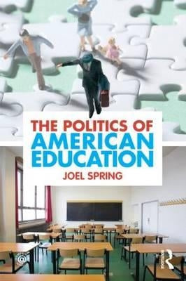 The Politics of American Education by Spring, Joel