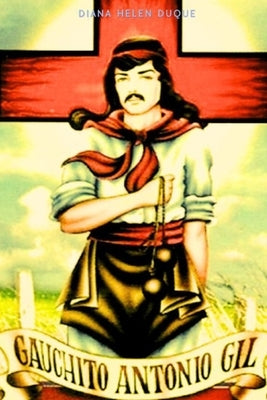 Gauchito Antonio Gil by Duque, Diana Helen