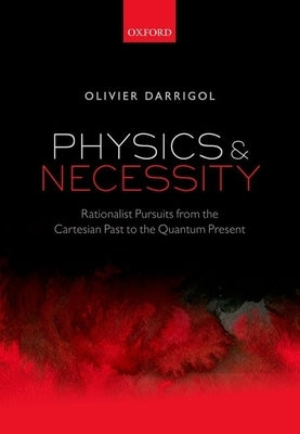 Physics and Necessity by Darrigol, Olivier