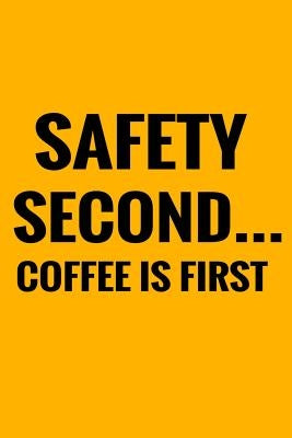 Safety Second Coffee Is First by Policeman, Coffee