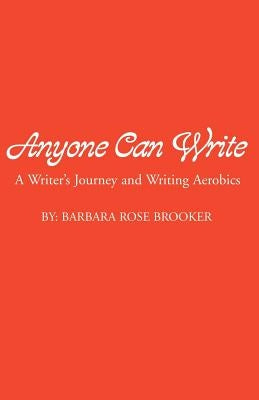Anyone Can Write by Brooker, Barbara