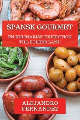 Spansk Gourmet: En Kulinarisk Expedition till Solens Land by Fernandez, Alejandro
