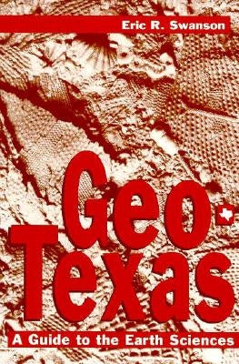 Geo-Texas by Swanson, Eric R.