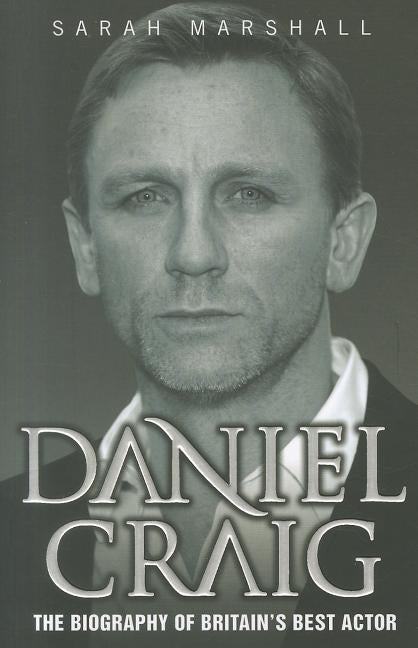 Daniel Craig - The Biography by Marshall, Sarah