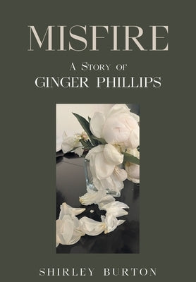 Misfire: A Story of Ginger Phillips by Burton, Shirley