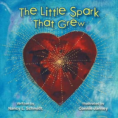 The Little Spark That Grew by Schmidt, Nancy Li