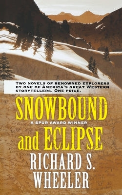 Snowbound and Eclipse by Wheeler, Richard S.