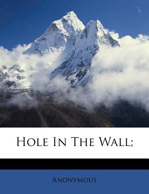Hole in the Wall; by Anonymous