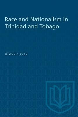 Race and Nationalism in Trinidad and Tobago by Ryan, Selwyn D.