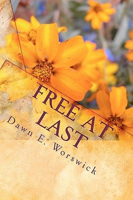 Free At Last: Human Trafficking & Sexual Abuse Abolition Series by Worswick, Dawn E.