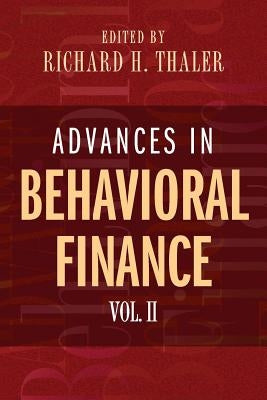 Advances in Behavioral Finance, Volume II by Thaler, Richard H.