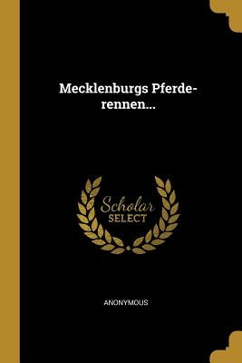 Mecklenburgs Pferde-rennen... by Anonymous