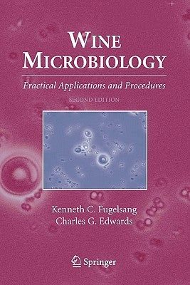 Wine Microbiology: Practical Applications and Procedures by Fugelsang, Kenneth C.
