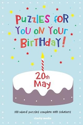 Puzzles for you on your Birthday - 20th May by Media, Clarity