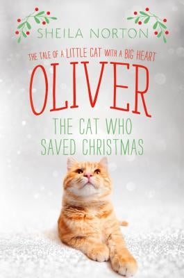 Oliver the Cat Who Saved Christmas by Norton, Sheila