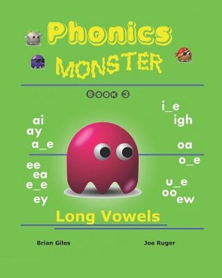 Phonics Monster - Book 3: Long Vowels by Ruger, Joseph