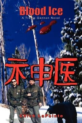 Blood Ice: A Travis Gannon Novel by Lapointe, Chick