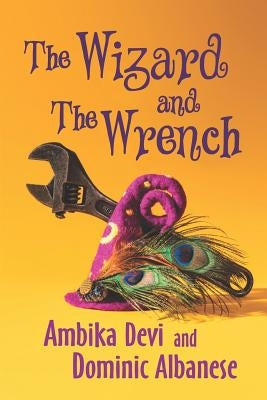 The Wizard and The Wrench by Albanese, Dominic