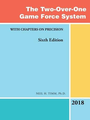 The Two-Over-One Game Force System: With Chapters on Precision by Timm, Neil H.