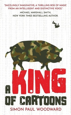 A King of Cartoons by Woodward, Simon Paul