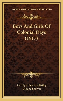 Boys And Girls Of Colonial Days (1917) by Bailey, Carolyn Sherwin