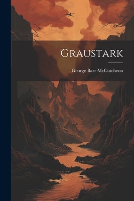Graustark by McCutcheon, George Barr