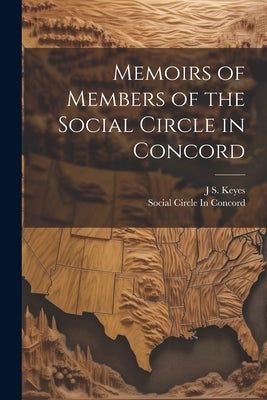 Memoirs of Members of the Social Circle in Concord by Concord, Social Circle in