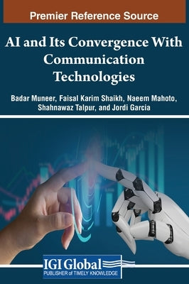 AI and Its Convergence With Communication Technologies by Muneer, Badar