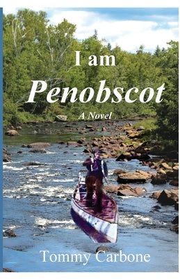 I Am Penobscot by Carbone, Tommy