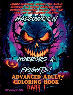 Halloween Horrors and Frights! Part 1 Advanced Adult Coloring Book by Bail, Kailyn