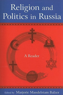 Religion and Politics in Russia: A Reader: A Reader by Balzer, Marjorie Mandelstam
