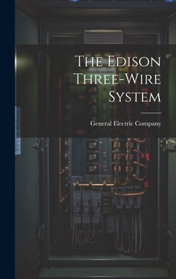 The Edison Three-wire System by Company, General Electric