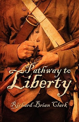 Pathway to Liberty by Clark, Richard Brian