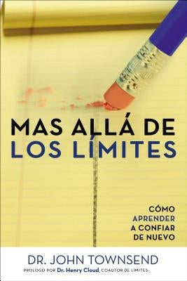 Mas Alla de Los Limites: Como Aprender a Confiar de Nuevo by Townsend, John