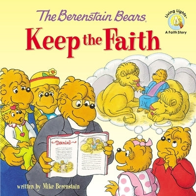 The Berenstain Bears Keep the Faith by Berenstain, Mike