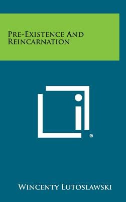 Pre-Existence and Reincarnation by Lutoslawski, Wincenty