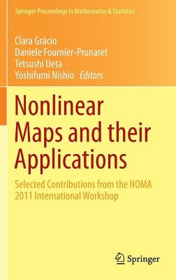 Nonlinear Maps and Their Applications: Selected Contributions from the Noma 2011 International Workshop by GrÃ¡cio, Clara