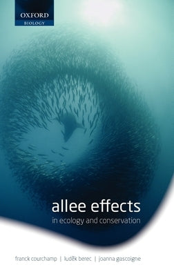 Allee Effects in Ecology and Conservation by Courchamp, Franck