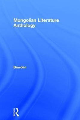 Mongolian Traditional Literature: An Anthology by Bawden, Charles R.
