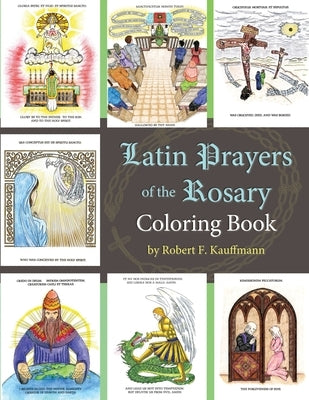 Latin Prayers of the Rosary Coloring Book by Kauffmann, Robert F.