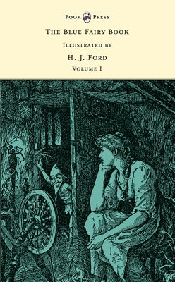 The Blue Fairy Book - Illustrated by H. J. Ford - Volume I by Lang, Andrew