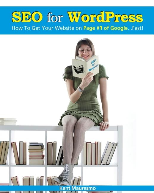 SEO for WordPress: How To Get Your Website on Page #1 of Google...Fast! by Petrova, Anastasiya