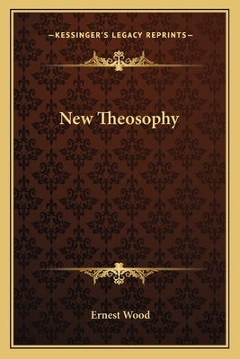 New Theosophy by Wood, Ernest