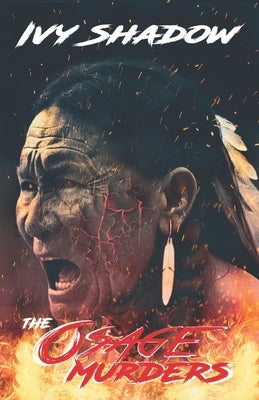 Osage Indian Murders: The Untold Story of the Osage Reign of Terror by Shadow, Ivy