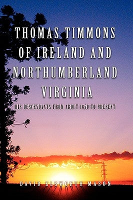 Thomas Timmons of Ireland and Northumberland Virginia by Mason, David Elsworth