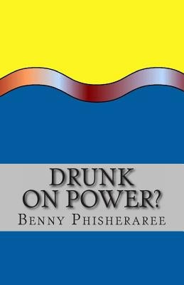 Drunk On Power?: It's Only Common Sense by Wright, David